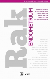 Rak endometrium - Nowak-Markwitz Ewa, Roszak Andrzej, Płachta Michał, Wicherek Łukasz, Nowakowski Błażej, Szubert Sebastian