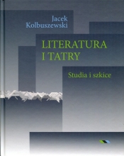 Literatura i Tatry - Kolbuszewski Jacek