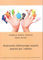 Budowanie efektywnego zespołu poprzez gry i zabawy - Izabella Maria Łukasik