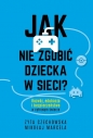Jak nie zgubić dziecka w sieci. - Zyta Czechowska, Mikołaj Marcela