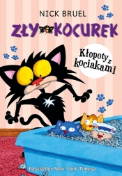 Zły Kocurek. Kłopoty z kociakami - Bruel Nick