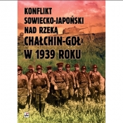 Konflikt sowiecko-japoński nad rzeką Chałkin-Goł w 1939 roku. Meldunek-Sprawozdanie komkora Gieorgij - Grzelak Czesław K.