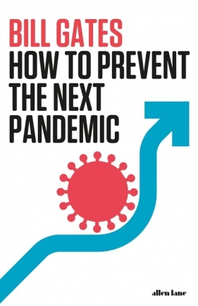 How to Prevent the Next Pandemic - Gates Bill