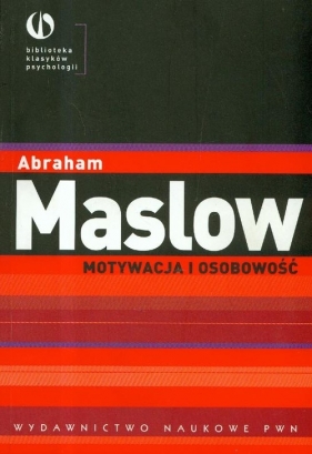 Motywacja i osobowość - Maslow Abraham