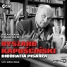 Ryszard Kapuściński. Biografia pisarza Audiobook Beata Nowacka, Zygmunt Ziątek