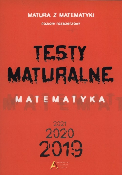 Testy maturalne Matematyka 2019 2020 2021 poziom rozszerzony (Uszkodzona okładka)