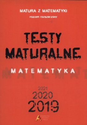 Testy maturalne Matematyka 2019 2020 2021 poziom rozszerzony (Uszkodzona okładka) - Dorota Masłowska, Masłowski Tom