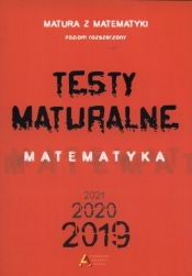 Testy maturalne Matematyka 2019 2020 2021 poziom rozszerzony - Tomasz Masłowski, Masłowska Dorota