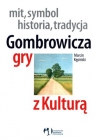 Gombrowicza gry z kulturą  Kępiński Marcin