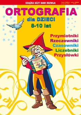 Ortografia dla dzieci 8-10 lat - Guzowska Beata, Kowalska Iwona, Włodarczyk Anna i inni