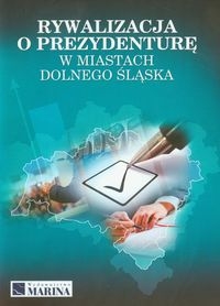 Rywalizacja o prezydenturę w miastach Dolnego Śląska