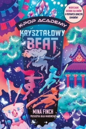 Kryształowy beat. K-Pop Academy. Tom 3 - Mina Finch
