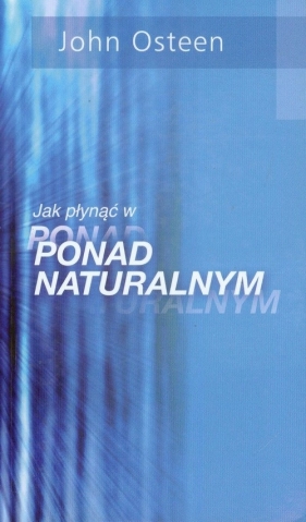 Jak płynąć w ponad ponadnaturalnym - John Osteen