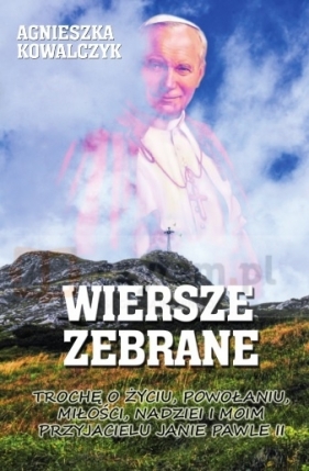 WIERSZE ZEBRANE - Kowalczyk Agnieszka