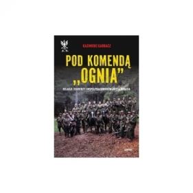 Po komendą "Ognia" - Garbarz Kazimierz