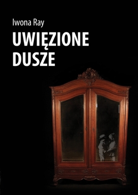 Uwięzione dusze - Ray Iwona