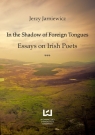 In the Shadow of Foreign Tongues Essays on Irish Poets Jarniewicz Jerzy
