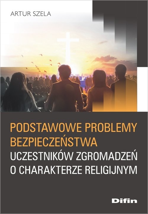 Podstawowe problemy bezpieczeństwa uczestników zgromadzeń o charakterze religijnym