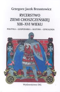 Rycerstwo ziemi choszczeńskiej XIII-XVI wieku