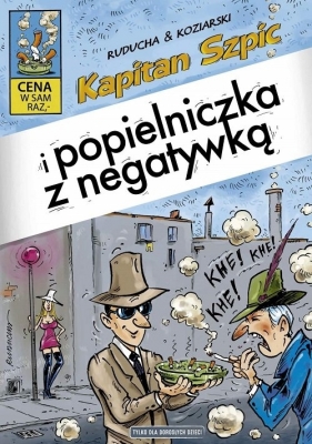 Kapitan Szpic i popielniczka z negatywką - Ruducha Artur, Koziarski Daniel