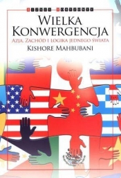 Wielka Konwergencja - Mahbubani Kishore