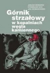 Górnik strzałowy w kopalniach węgla kamiennego - Opracowanie zbiorowe