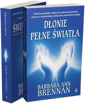Pakiet: Dłonie pełne światła. Podręcznik uzdrawiania energią / Światło życia. Metody wyzwalania uzdrawiającej energii - Barbara Ann Brennan