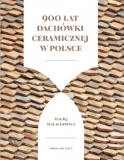 900 lat dachówki ceramicznej w Polsce - Maciej Małachowicz