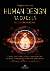 Human Design na co dzień - praktyczny podręcznik - Stephanie Lober