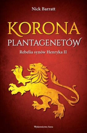 Korona Plantagenetów Rebelia synów Henryka II - Nick Barrat