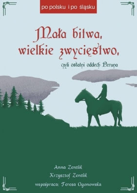 Mała bitwa wielkie zwycięstwo czyli ostatni oddech Peruna - Anna Zentlik, Krzysztof Zentlik