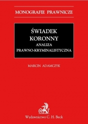 Świadek koronny Analiza prawno-kryminalistyczna