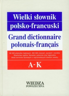 Wielki słownik polsko-francuski Tom 1 A-K - Pieńkos Elżbieta, Pieńkos Jerzy, Zaręba Leon, Dobrzyński Jerzy<br />