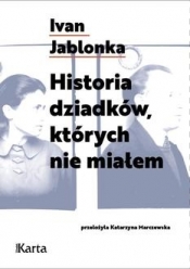 Historia dziadków, których nie miałem - Jablonka Ivan 