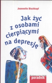 Jak żyć z osobami cierpiącymi na depresję