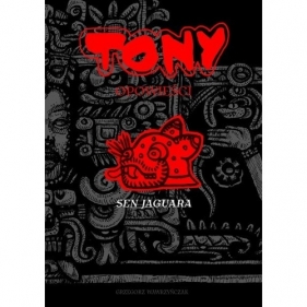 Tony Opowieści Sen Jaguara - WAWRZYŃCZAK GRZEGORZ
