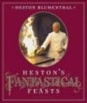 Heston's Fantastical Feasts