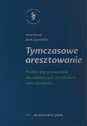 Tymczasowe aresztowanie - Anna Drozd, Jacek Szymański