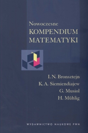 Nowoczesne kompendium matematyki - Bronsztejn I.N., Siemiendiajew K.A., Musiol G. I inni