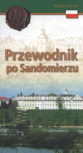 Przewodnik po Sandomierzu - Andrzej Juliusz Sarwa