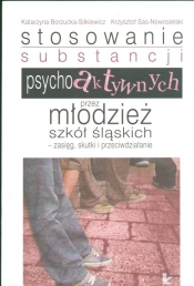 Stosowanie substancji psychoaktywnych przez młodzież szkół śląskich