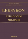 Leksykon pedagogiki migracji Guzik-Tkacz Marta, Siegień-Matyjewicz Alicja Joanna