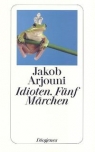 Idioten. Fünf Märchen