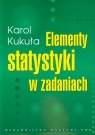 Elementy statystyki w zadaniach Kukuła Karol