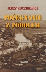 Pożegnanie z Podolem Wspomnienia Jerzy Kuczkiewicz