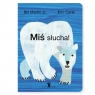 Miś słucha! Bill Martin Jr., Eric Carle