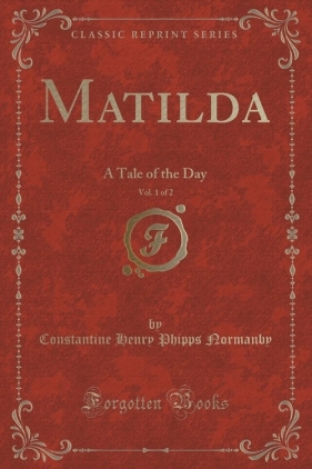 Matilda, Vol. 1 of 2 - Normanby Constantine Henry Phipps