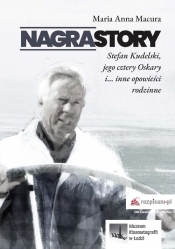 Nagrastory Stefan Kudelski jego cztery Oskary i inne opowieści rodzinne - Maria Anna Macura