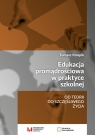 Edukacja promądrościowa w praktyce szkolnej Od teorii do szczęśliwego Knopik Tomasz
