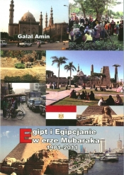 Egipt i Egipcjanie w erze Mubaraka 1981-2011 - Galal Amin